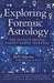 Exploring Forensic Astrology: The Secrets Behind Famous Family Murders by B. D. Salerno