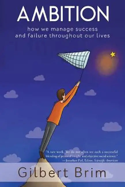Ambition: How We Manage Success and Failure Throughout Our Lives by Gilbert Brim