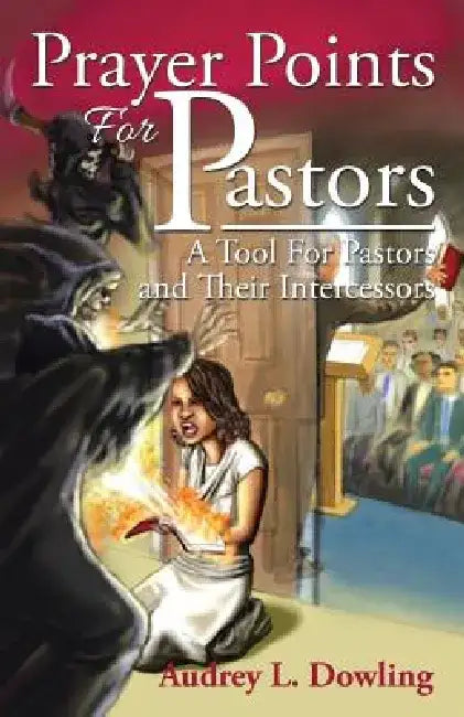 Prayer Points for Pastors: A Tool for Pastors and Their Intercessors by Audrey L. Dowling