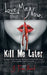 Love Me Now; Kill Me Later by J. Fran Baird