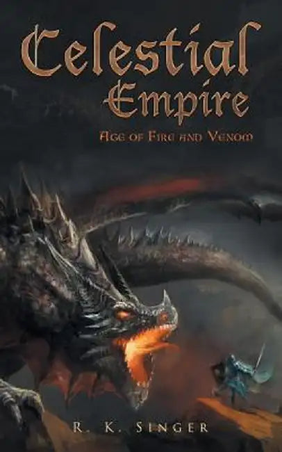 Celestial Empire: Age of Fire and Venom by R. K. Singer