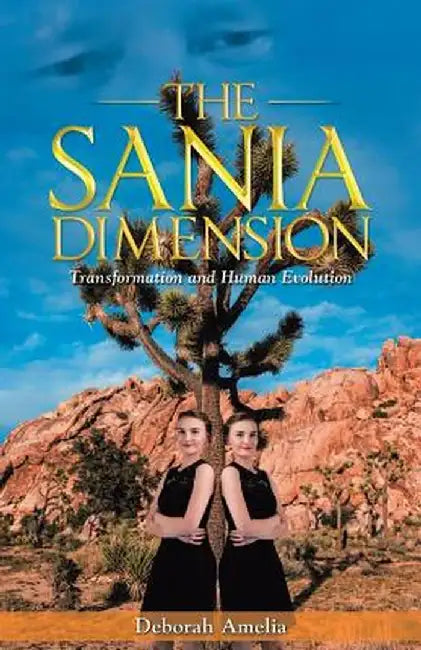 The Sania Dimension: Transformation and Human Evolution by Deborah Amelia