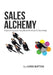 Sales Alchemy: Improving Your Results and Value to Business by Chris Batten