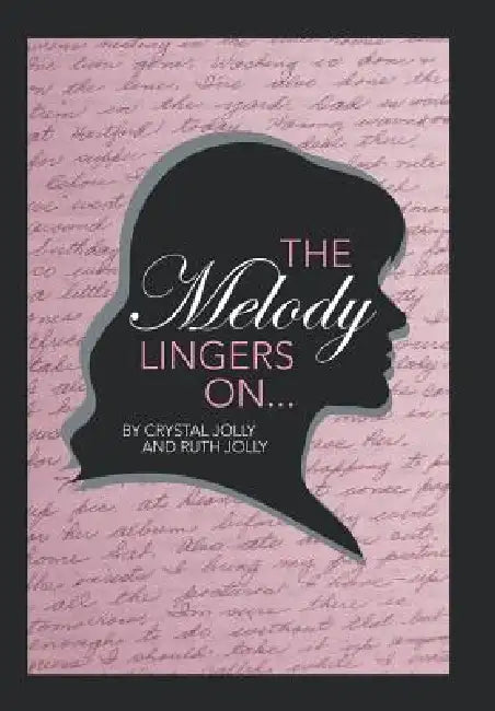 The Melody Lingers on by Crystal &. Ruth Jolly