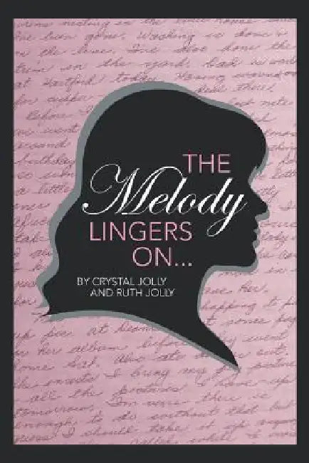 The Melody Lingers on by Crystal &. Ruth Jolly