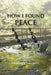 How I Found Peace: Larry's Story by Lawrence R. (Larry) Beaty