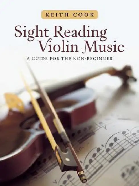 Sight Reading Violin Music: A Guide for the Non-Beginner by Keith Cook