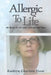 Allergic to Life: My Battle for Survival, Courage, and Hope by Kathryn Chastain Treat
