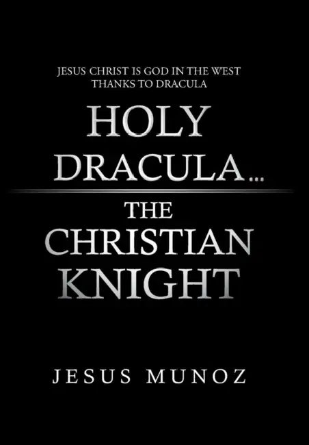 Holy Dracula...the Christian Knight by Jesus Munoz