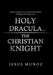 Holy Dracula...the Christian Knight by Jesus Munoz