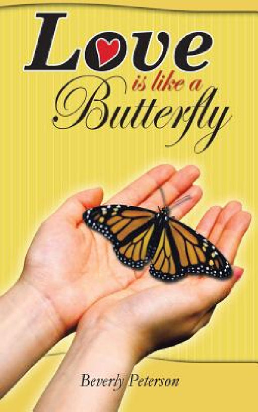 Love Is Like a Butterfly by Beverly Peterson