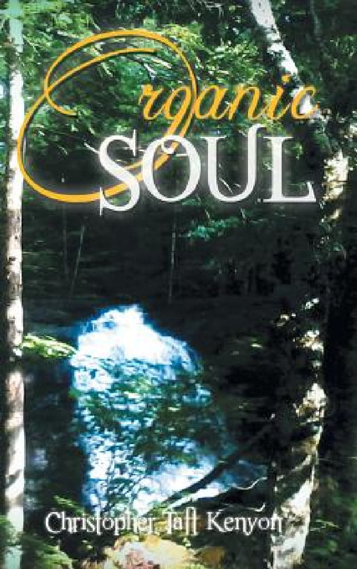 Organic Soul by Christopher Taft Kenyon