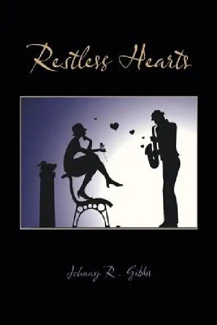 Restless Hearts by Johnny R. Gibbs
