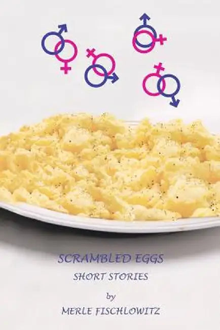 Scrambled Eggs Short Stories by Merle Fischlowitz