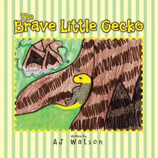 The Brave Little Gecko by Aj Watson