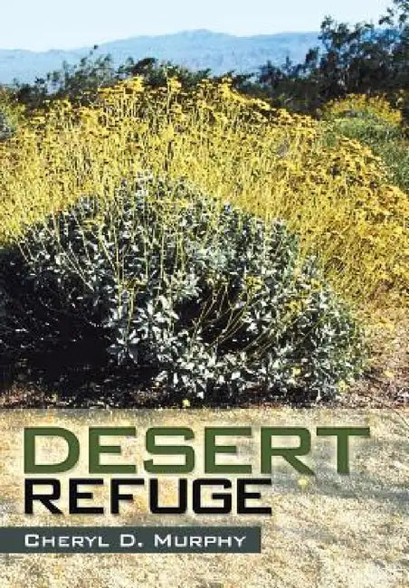 Desert Refuge by Cheryl D. Murphy