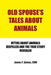Old Spouse's Tales about Animals: Myths about Animals Dispelled and the True Story Revealed by DVM James F. Gaines