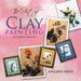 The Art of Clay Painting: An Ancient Chinese Art II by Xiaojing Meng