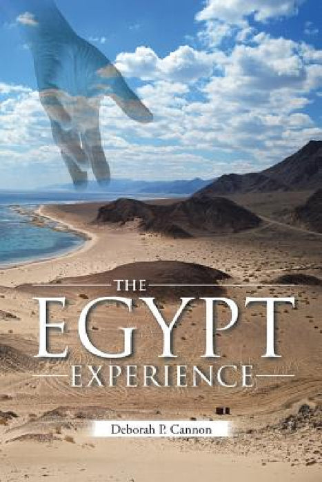 The Egypt Experience by Deborah P. Cannon