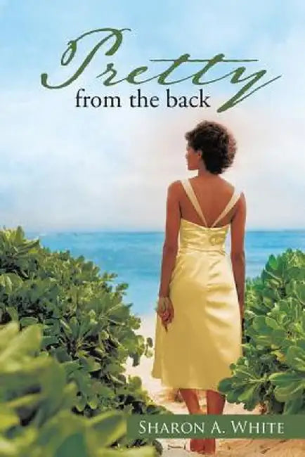 Pretty from the Back by Sharon A. White
