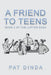 A Friend to Teens: Book 2 of the Lupton Saga by Pat Dinda