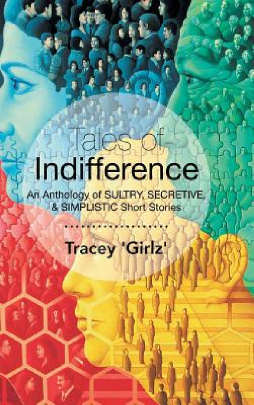 Tales of Indifference: An Anthology of Sultry, Secretive, & Simplistic Short Stories by Tracey 'Girlz'