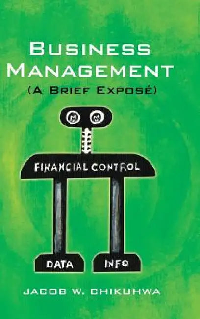 Business Management (a Brief Expose) by Jacob W. Chikuhwa