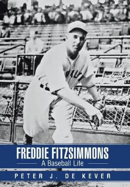 Freddie Fitzsimmons: A Baseball Life by Peter Dekever
