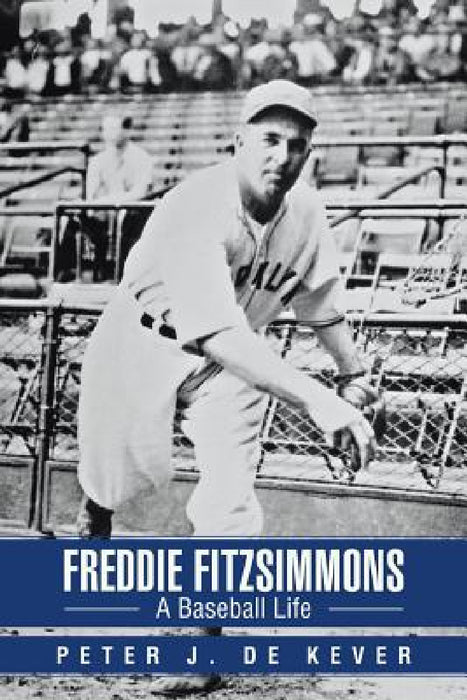 Freddie Fitzsimmons: A Baseball Life by Peter Dekever