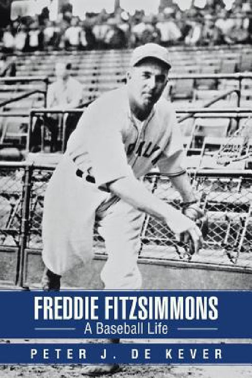Freddie Fitzsimmons: A Baseball Life by Peter Dekever