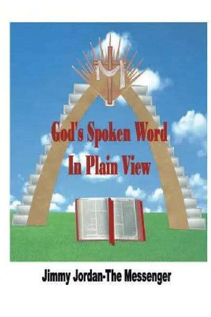 God's Spoken Word in Plain View by Jimmy Jordan -. The Messenger