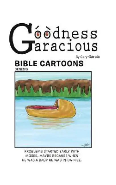 Goodness Garacious: Bible Cartoons by Gary Garcia
