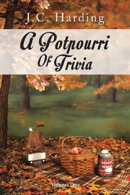 A Potpourri of Trivia: Volume One by J. C. Harding