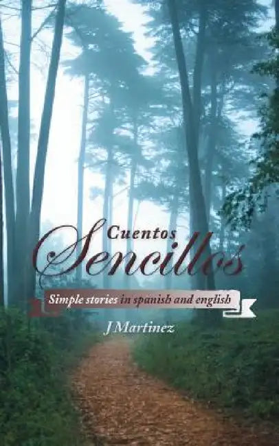 Cuentos Sencillos: Simple Stories in Spanish and English by J. Martinez