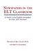 Newspapers in the ELT Classroom: A Guide to the English Newspaper for ESL/ Efl Students by Mohammad Reza Shams