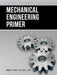 Mechanical Engineering Primer by Robert Tata B. S. M. E. P. E.