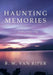 Haunting Memories: . . . with a True Ring by B. W. Van Riper