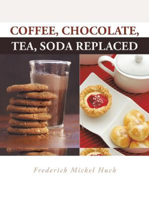 Coffee, Chocolate, Tea, Soda Replaced by Frederick Mickel Huck