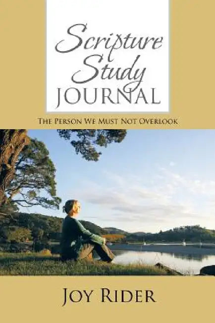 Scripture Study Journal: The Person We must Not Overlook by Joy Rider