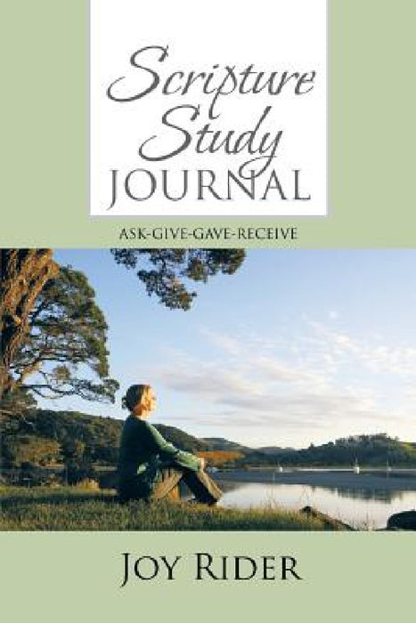 Scripture Study Journal: Ask Give Gave Receive by Joy Rider