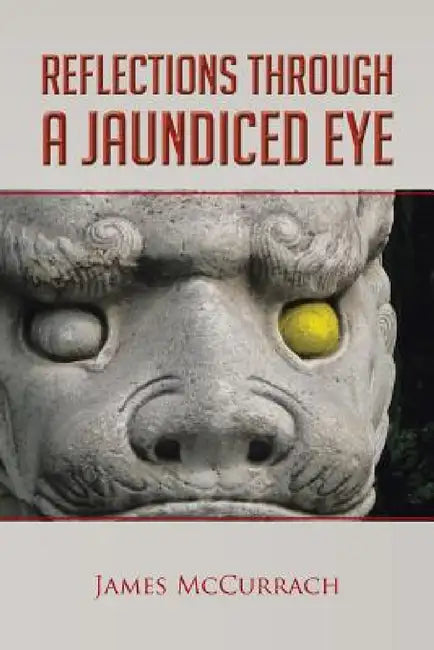 Reflections Through a Jaundiced Eye: Andrew's Story by James McCurrach