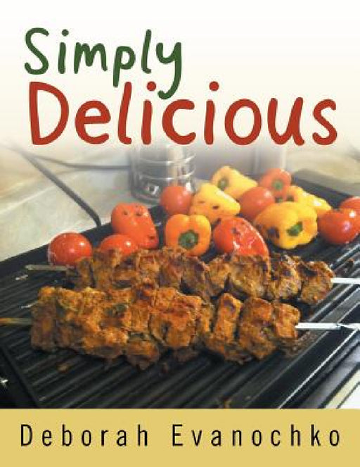 Simply Delicious by Deborah Evanochko