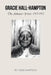 Gracie Hall-Hampton: The Arkansas Years, 1917-1953 by II Hampton Codis