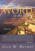 Meeting the Word in the World: Enjoying Our Place in God's Creation and Discovering That We Are a Part of God's Workmanship, Created in Christ Jesus by Glen W. Warner