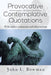 Provocative and Contemplative Quotations: With Author Comments and Observations by John L. Bowman