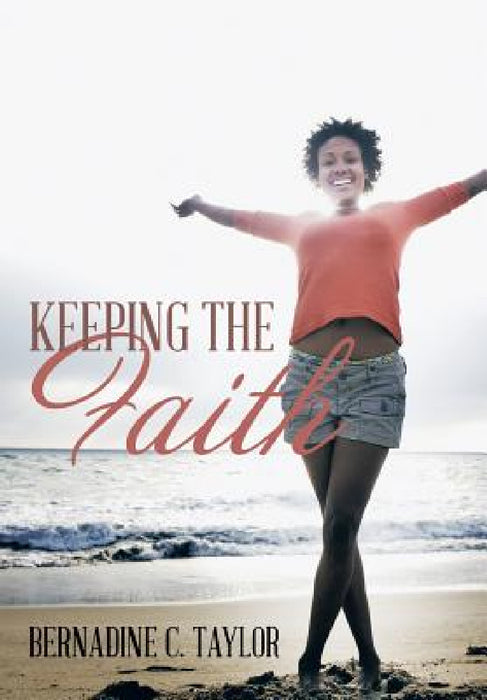 Keeping the Faith by Bernadine C. Taylor