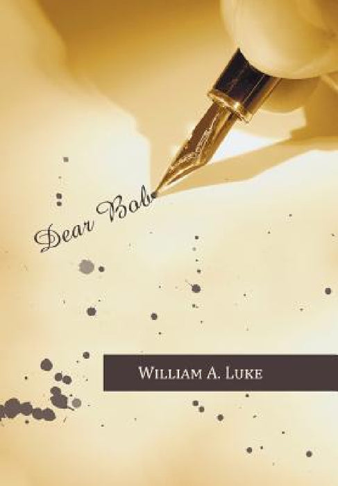 Dear Bob by William a. Luke
