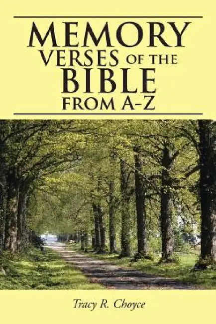 Memory Verses of the Bible from A-Z by Tracy R. Choyce