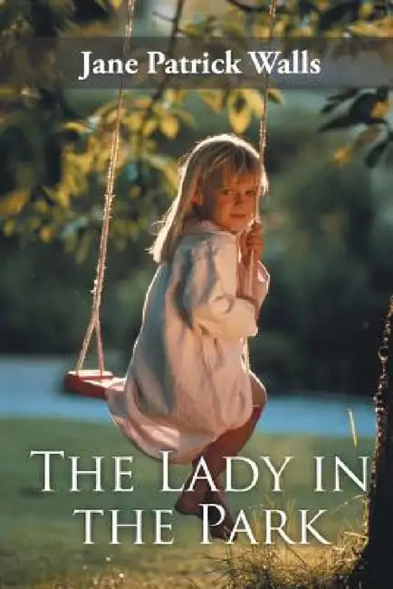 The Lady in the Park by Jane Patrick Walls