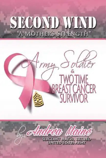 Second Wind a Mother's Strength by Sergeant Major (Retired) Andrea Maine